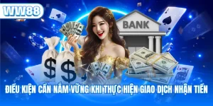 Điều kiện cần nắm vững khi thực hiện giao dịch nhận tiền